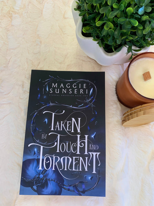 Taken by Touch and Torment by Maggie Sunseri