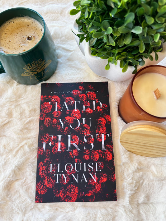 Hated you First by Elouise Tynan