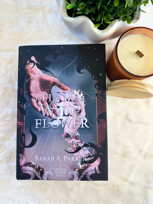 To Flame a Wild Flower by Sarah A Parker